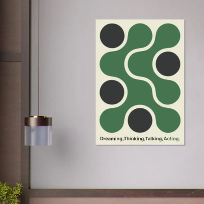 Une affiche d’art abstrait minimaliste présentant des formes circulaires audacieuses vertes et noires reliées par des lignes blanches fluides sur un fond crème, avec le texte « dreaming, thinking, talking, acting. » imprimé en bas.