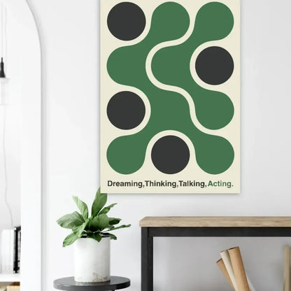 Une affiche abstraite minimaliste présentant des formes circulaires audacieuses en vert et noir sur un fond crème, avec le texte « rêver, penser, parler, agir. » imprimé en bas.
